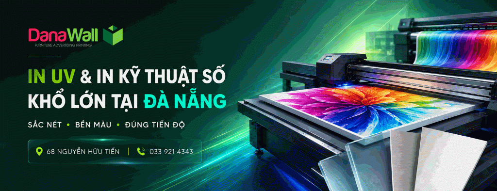 Xưởng In UV, In kỹ thuật số khổ lớn chất lượng cao Giá Gốc tại Đà Nẵng.